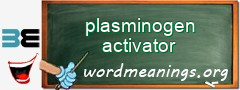 WordMeaning blackboard for plasminogen activator